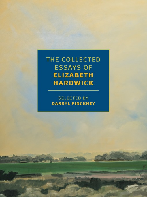 Title details for The Collected Essays of Elizabeth Hardwick by Elizabeth Hardwick - Available